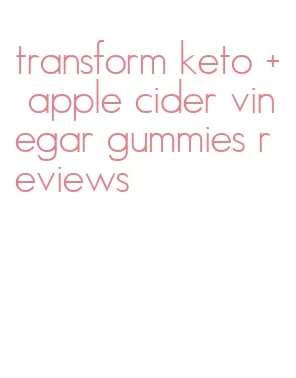 transform keto + apple cider vinegar gummies reviews