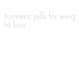 turmeric pills for weight loss