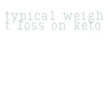 typical weight loss on keto