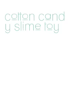 cotton candy slime toy