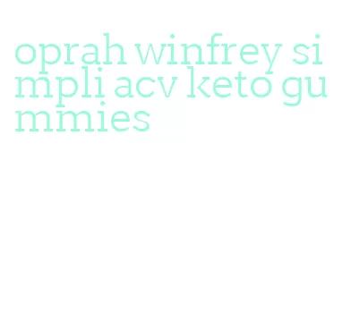 oprah winfrey simpli acv keto gummies