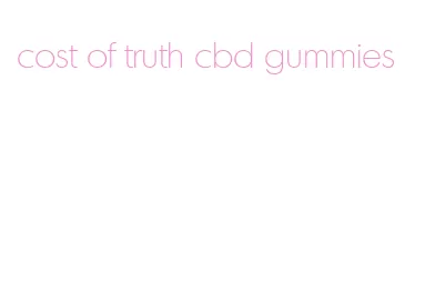 cost of truth cbd gummies