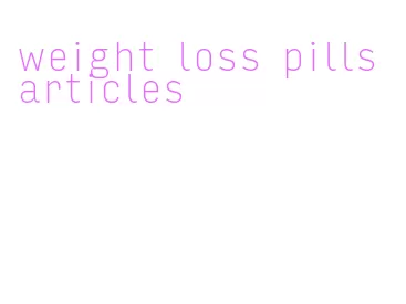 weight loss pills articles