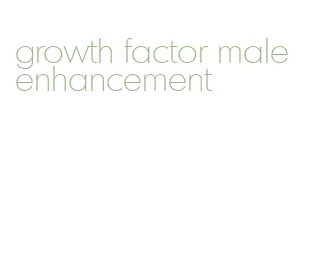 growth factor male enhancement