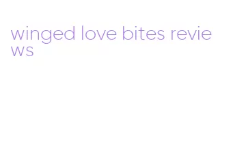 winged love bites reviews