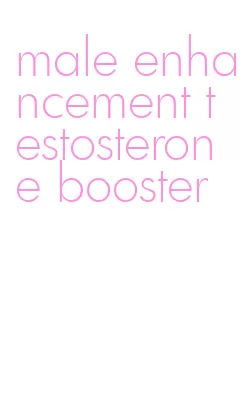 male enhancement testosterone booster