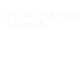 are there safe weight loss pills