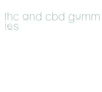 thc and cbd gummies