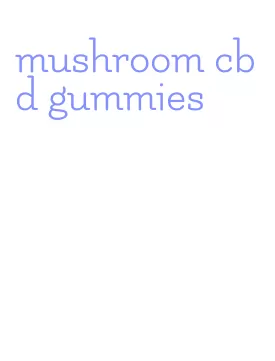 mushroom cbd gummies