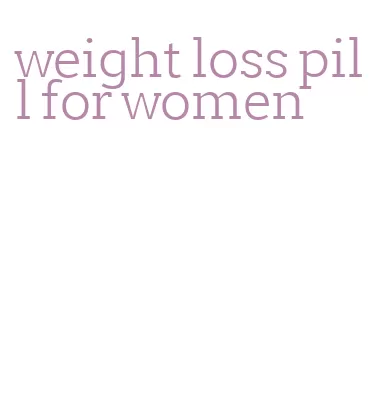 weight loss pill for women