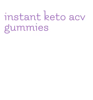 instant keto acv gummies