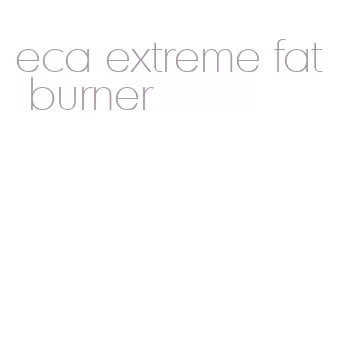 eca extreme fat burner