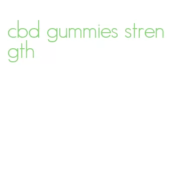 cbd gummies strength