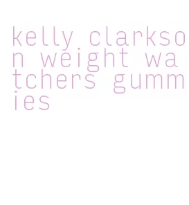 kelly clarkson weight watchers gummies