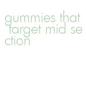 gummies that target mid section