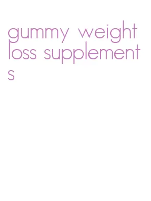 gummy weight loss supplements