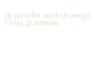 dr jennifer ashton weight loss gummies