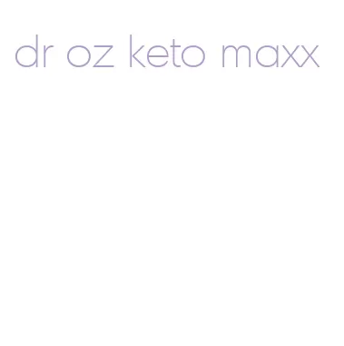 dr oz keto maxx