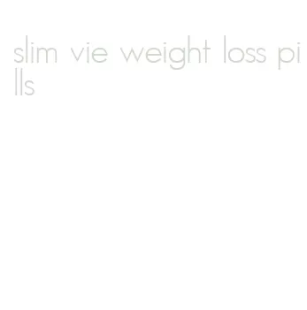 slim vie weight loss pills