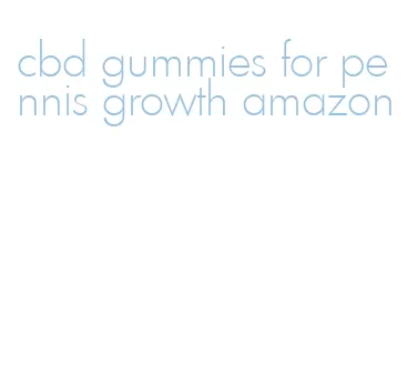 cbd gummies for pennis growth amazon