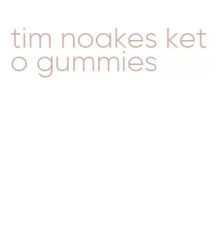 tim noakes keto gummies