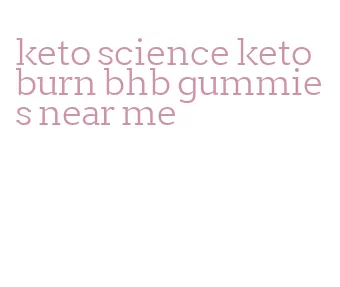 keto science keto burn bhb gummies near me