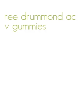 ree drummond acv gummies