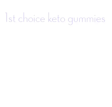 1st choice keto gummies