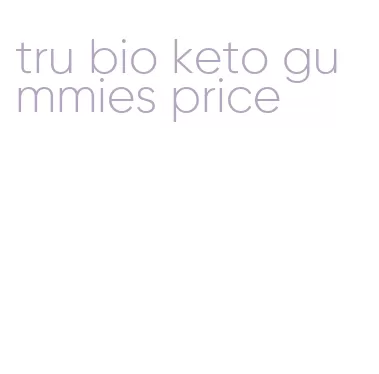 tru bio keto gummies price