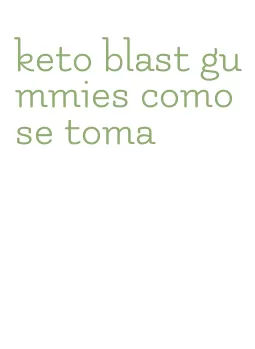 keto blast gummies como se toma