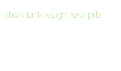 shark tank weight loss pills