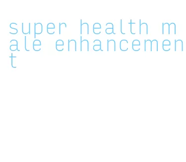 super health male enhancement