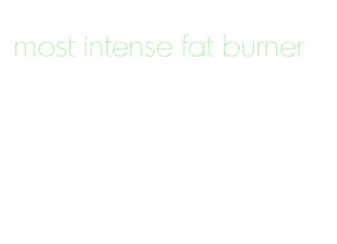 most intense fat burner