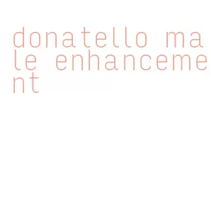 donatello male enhancement