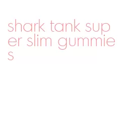 shark tank super slim gummies