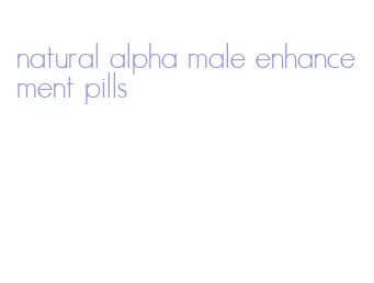 natural alpha male enhancement pills