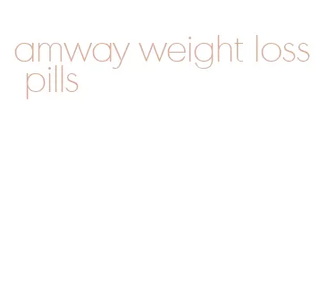 amway weight loss pills