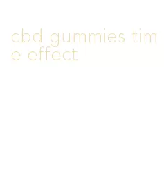 cbd gummies time effect