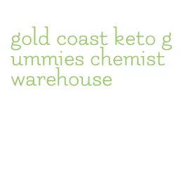 gold coast keto gummies chemist warehouse