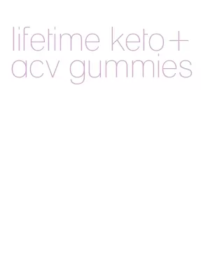 lifetime keto+acv gummies