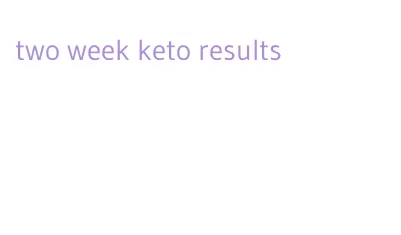 two week keto results