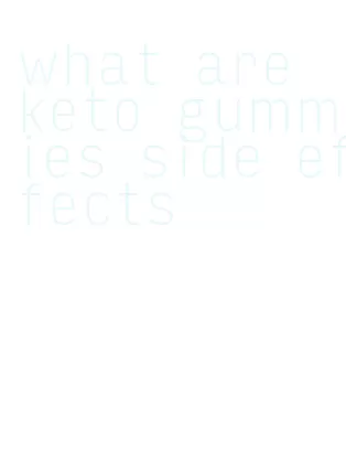 what are keto gummies side effects