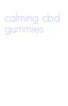 calming cbd gummies