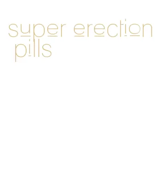 super erection pills