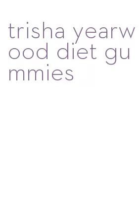 trisha yearwood diet gummies