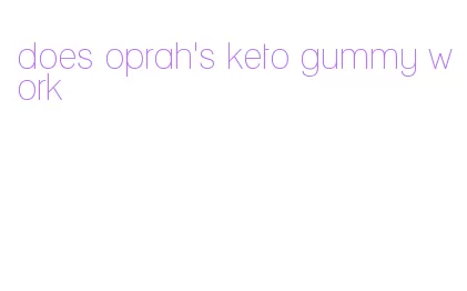 does oprah's keto gummy work