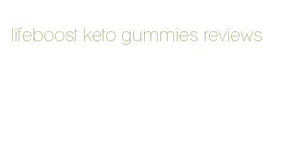 lifeboost keto gummies reviews