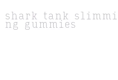 shark tank slimming gummies