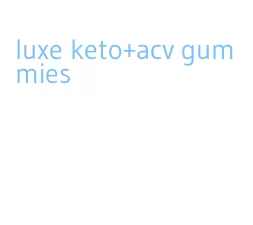 luxe keto+acv gummies