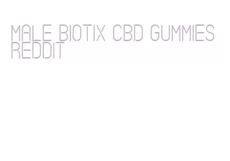 male biotix cbd gummies reddit